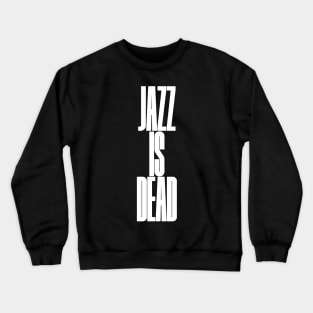 Jazz is dead Crewneck Sweatshirt